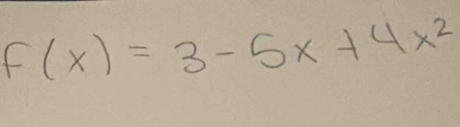 f(x)=3-5x+4x^2