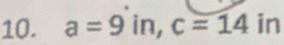 a=9in, c=14in