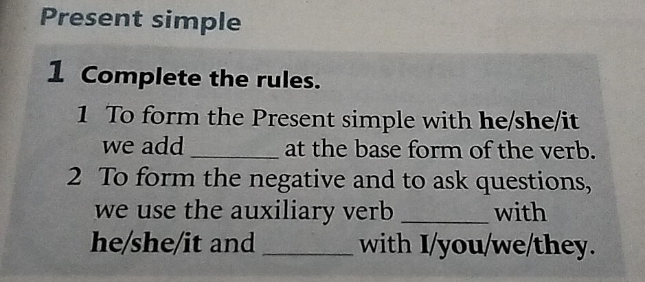 Risolto:Present simple 1 Complete the rules. 1 To form the Present ...