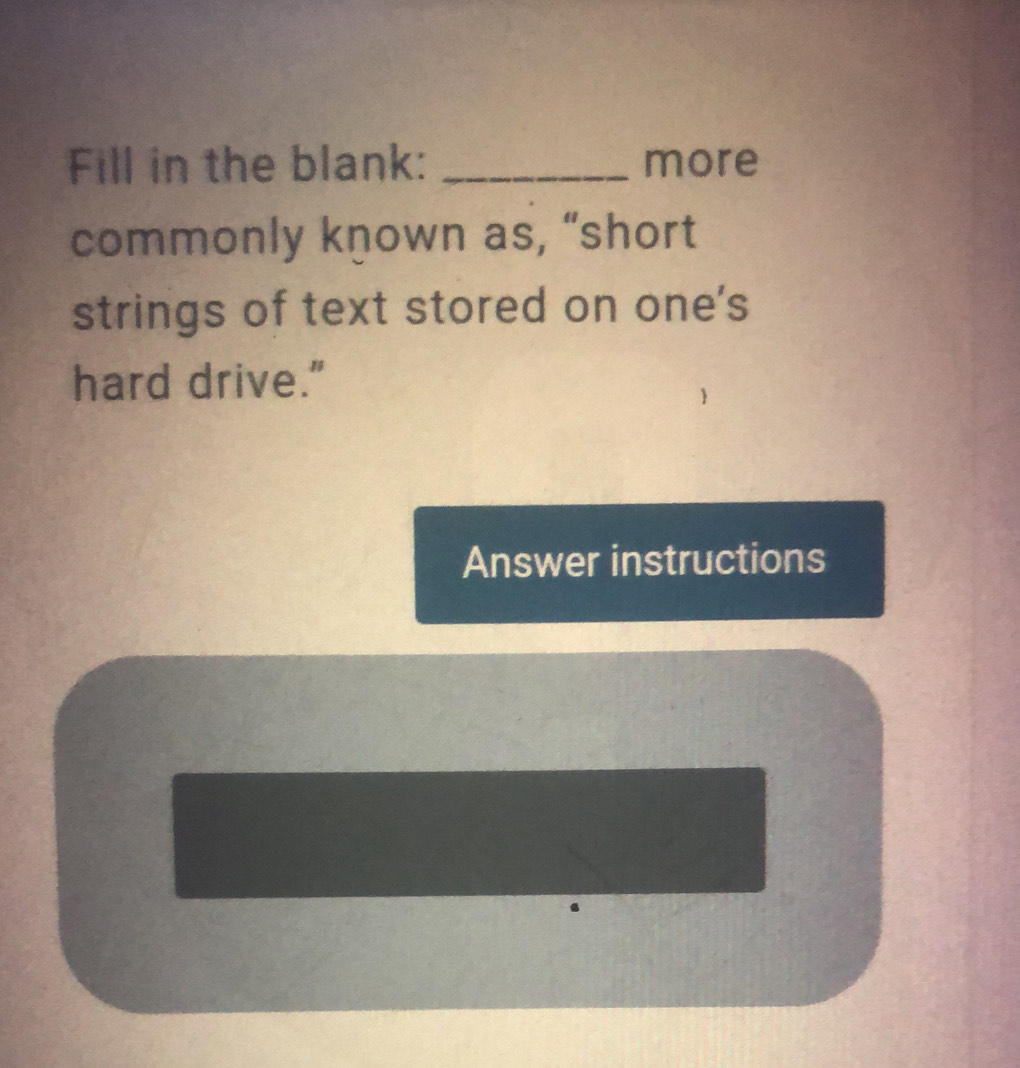 Solved: Fill in the blank: _more commonly known as, “short strings of ...