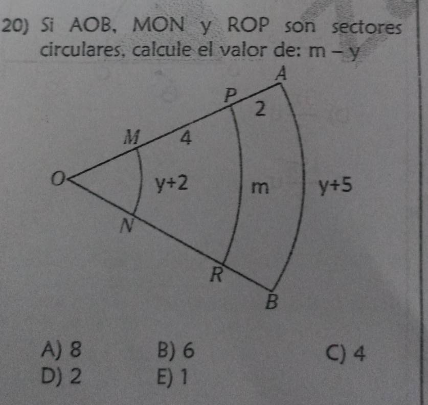 Si AOB, MON y ROP son sectores
circulares, calcule el valor de: m-y
A) 8 B) 6 C) 4
D) 2 E) 1