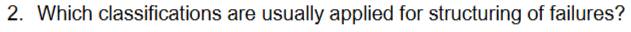 Which classifications are usually applied for structuring of failures?