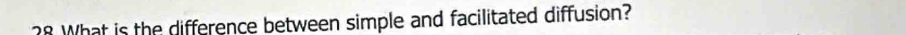 What is the difference between simple and facilitated diffusion?