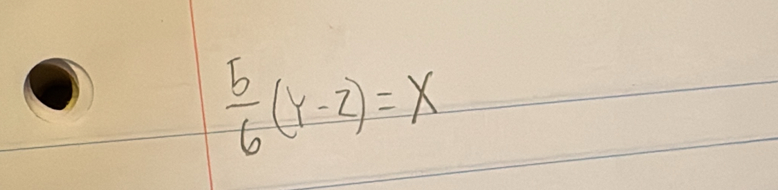  5/6 (y-2)=x