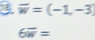 overline w=(-1,-3)
6overline W=