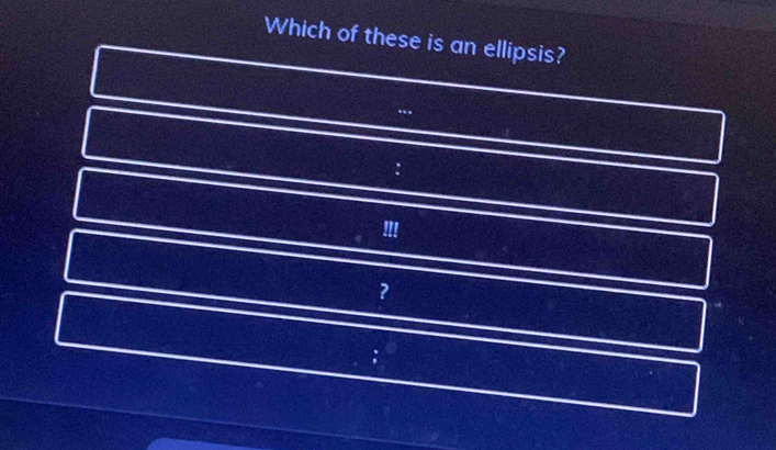 Which of these is an ellipsis? 
. 
!!! 
?