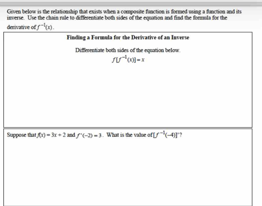 Given below is the relationship that exists when a composite function is formed using a function and its
inverse. Use the chain rule to differentiate both sides of the equation and find the formula for the
d
S