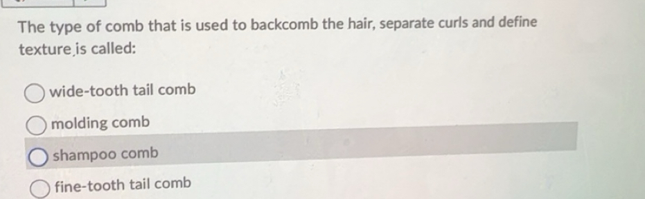 Solved: The type of comb that is used to backcomb the hair, separate ...
