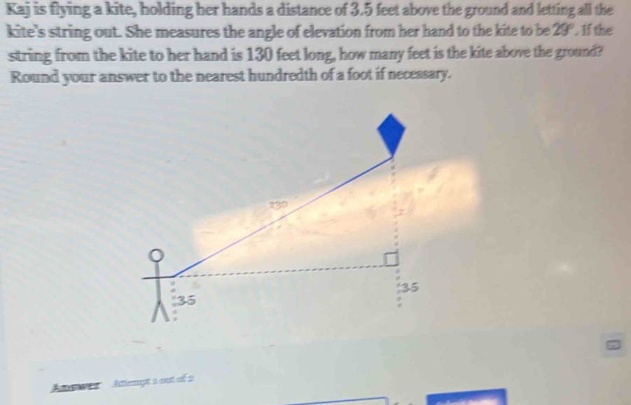 Solved: Kaj is flying a kite, holding her hands a distance of 3.5 feet ...
