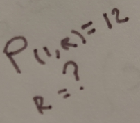 P_(1,R)=12
?
R=