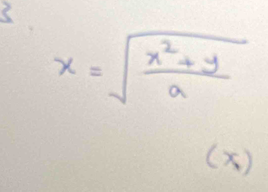 x=sqrt(frac x^2+y)a
(X)