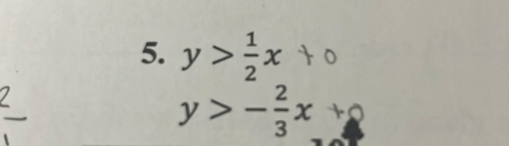 y> 1/2 x
y>- 2/3 x+8