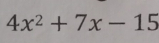 4x^2+7x-15