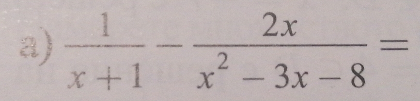  1/x+1 - 2x/x^2-3x-8 =