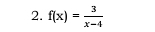 f(x)= 3/x-4 