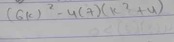 (6k)^2-4(7)(k^2+4)