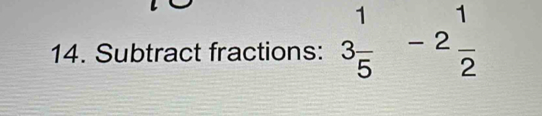 Subtract fractions: 3 1/5  -2frac 2