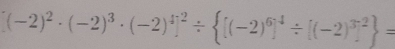 (-2)^2· (-2)^3· (-2)^4]^2/  [(-2)^6]^4/ [(-2)^3]^2 =