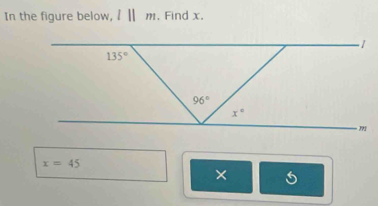 In the figure below, l||m. Find x.
x=45
×