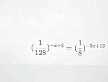 ( 1/128 )^-x+2=( 1/8 )^-3x+13