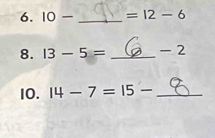 10- _  =12-6
8. 13-5= _ - 2
10. 14-7=15- _