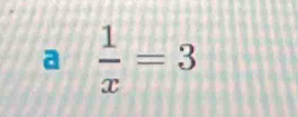 a  1/x =3