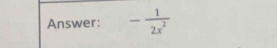 Answer: - 1/2x^2 