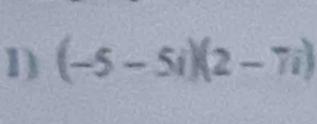 (-5-5i)(2-7i)