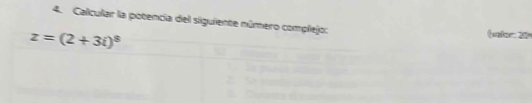 Calcular la potencia del siguiente número complejo:
z=(2+3i)^8
(valor 2ª