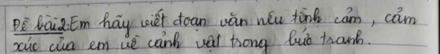 Di làia. Em háy uiet doan ván néu tine cam, cam 
xic cia em ue cank vat trong luò tranb.