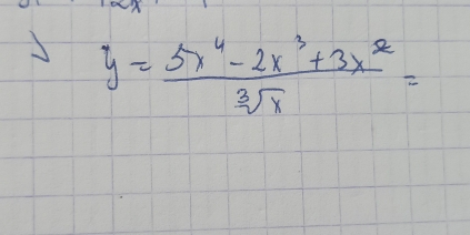 y= (5x^4-2x^3+3x^2)/3sqrt(x) =