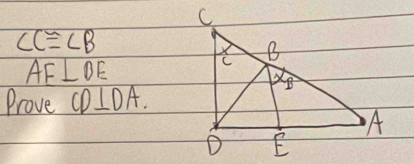 ∠ C≌ ∠ B
AF⊥ DE
Prove CD⊥ DA.
