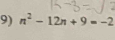 n^2-12n+9=-2