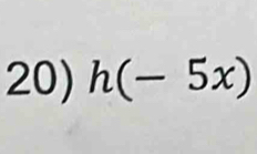 h(-5x)