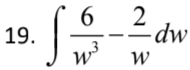 ∈t  6/w^3 - 2/w dw