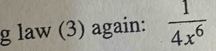 law (3) again:  1/4x^6 