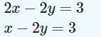 2x-2y=3
x-2y=3