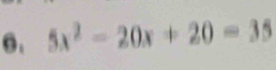 5x^2-20x+20=35