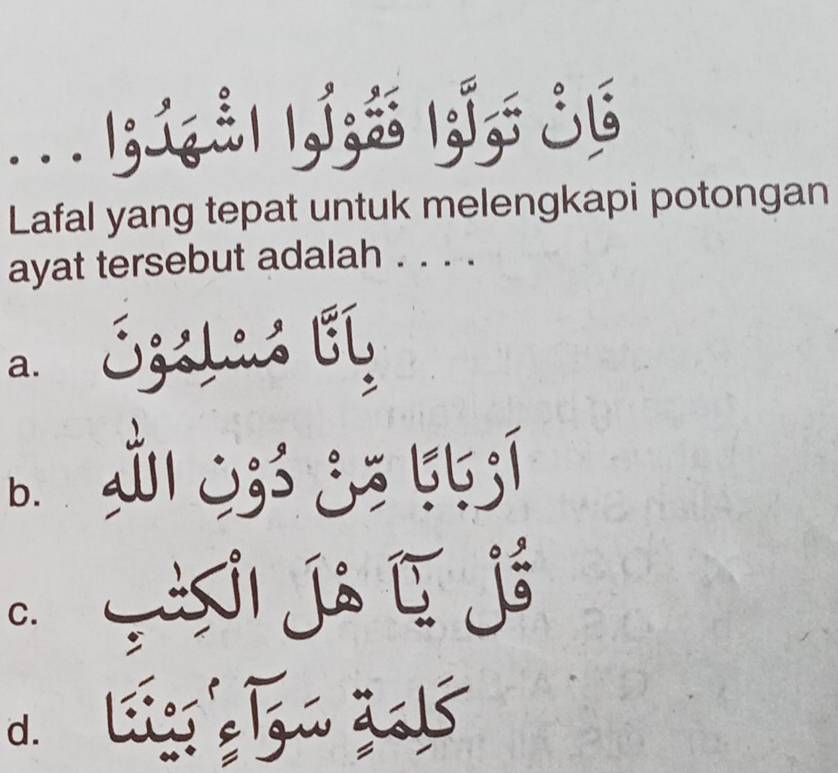 .. |; i..| |,í;es |;j,: ¿1
Lafal yang tepat untuk melengkapi potongan
ayat tersebut adalah . . . .
a. Szslaz Eζ
b.
I। 23 ¿÷ 5५ा
C. T já C jé
d.