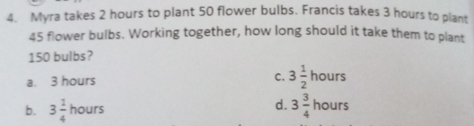Solved: Myra takes 2 hours to plant 50 flower bulbs. Francis takes 3 ...