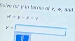 Solve for y in terms of v, w, and
w=y-x=v
y=