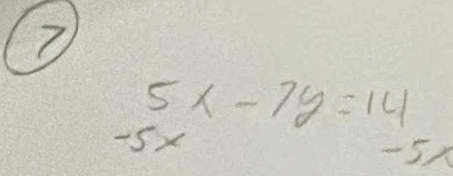 7
5x-7y=14
-5x
-5