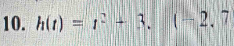 h(t)=t^2+3.(-2,7