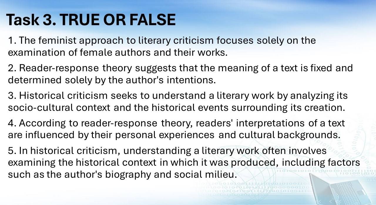 Solved: Task 3. TRUE OR FALSE 1. The feminist approach to literary  criticism focuses solely on th [Literature]