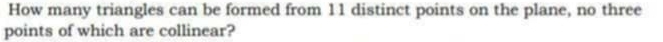 How many triangles can be formed from 11 distinct points on the plane, no three 
points of which are collinear?