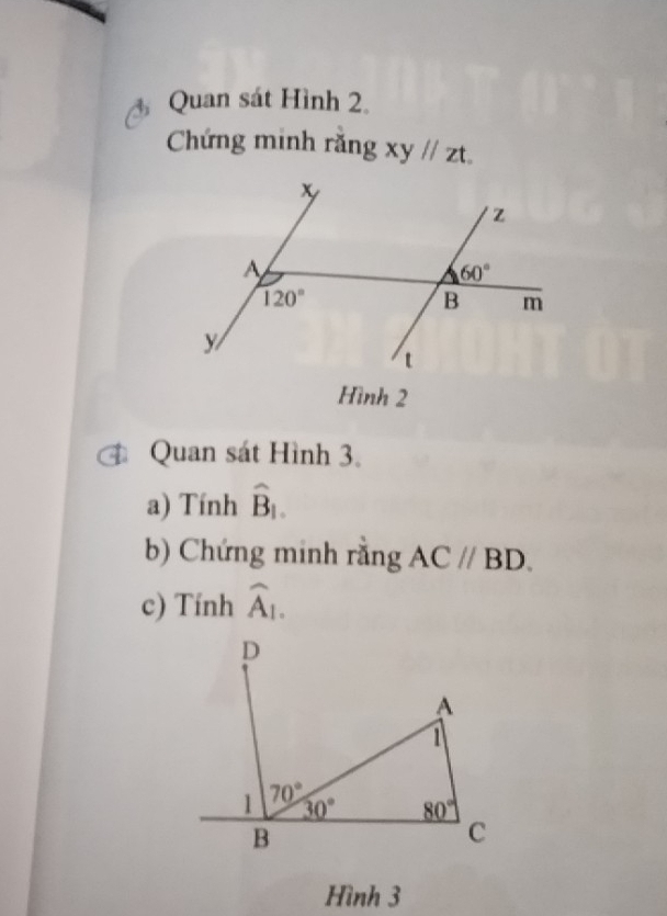 Quan sát Hình 2.
Chứng minh răng xy//zt.
Hình 2
4 Quan sát Hình 3.
a) Tính widehat B_1.
b) Chứng minh rằng AC//BD.
c) Tính widehat A_1.
D
A
1
1 70°
30° 80°
B
C
Hình 3