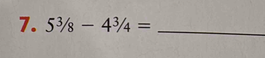 5^3/_8-4^3/_4= _