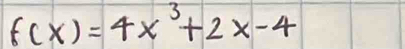 f(x)=4x^3+2x-4