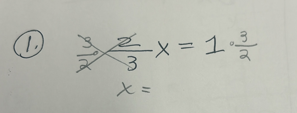 3 x=1·  3/2 
x=