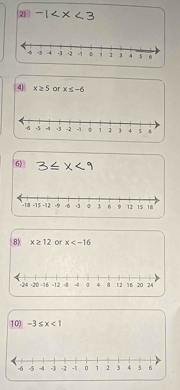 x≥ 5 or x≤ -6
6) 
8) x≥ 12 or x
10) -3≤ x<1</tex>